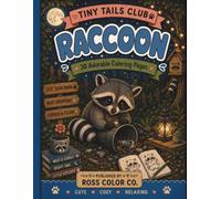 Tiny Tails Club: Raccoon - Cute Raccoon Coloring Book for Teens & Young Adults: 30 Adorable Woodland Animal Coloring Pages for Relaxation & Stress Relief
