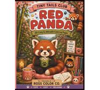 Tiny Tails Club: Red Panda Coloring Book for Teens & Adults: 30 Cute, Cozy & Relaxing Red Panda Coloring Pages Featuring Sweet Woodland Adventures, ... Nature Scenes, and Stress-Relieving Designs