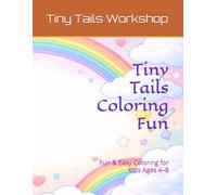 Tiny Tails Coloring Fun: Fun & Easy Coloring for Kids Ages 4-8