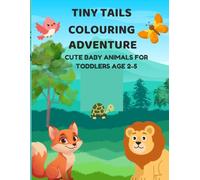 Tiny Tails Colouring Adventure: Cute Baby Animals for Toddlers Age 2-5