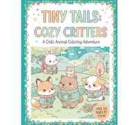 Tiny Tails Cozy Critters (Tiny Tails Cozy Critters Colouring Series)