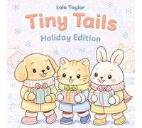 Tiny Tails: Holiday Edition: An Easy and Fun Coloring Book for Adults, Teens, and Children with Cute Animals, Snowy Fun, and Holiday Cheer!