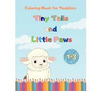 Tiny Tails & Little Paws. Coloring Book for Toddlers 1-3