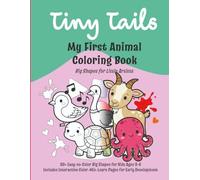 Tiny Tails: My First Animal Coloring Book for Toddlers: 50+ Easy-to-Color Big Shapes for Kids Ages 3-6 | Includes Interactive Color-Mix-Learn Pages for Early Development