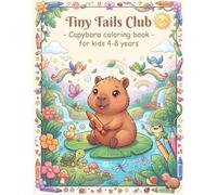Tiny Tales: Capybara Coloring Book for Kids Ages 4-8: 30 Cute, Easy & Fun Capybara Coloring Pages with Cozy Adventures, Playful Animal Friends, Simple ... for Young Artists (Tiny Tales Club)