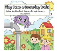 Tiny Tales & Colouring Trails: Colour the Classics: A Journey Through Nursery Rhyme Lane