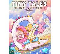Tiny Tales: Fantasy Story Coloring Book for Teens and Adults with Cute Dragons and Girls in Daily Moments for Relaxation