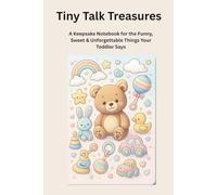 Tiny Talk Treasures: A Keepsake Notebook for the Funny, Sweet & Unforgettable Things Your Toddler Say