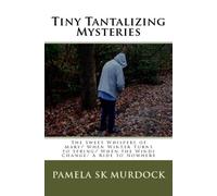 Tiny Tantalizing Mysteries: The Sweet Whispers Of Mary/ When Winter Turns To Spring/ When The Winds Change/ A Ride To Nowhere