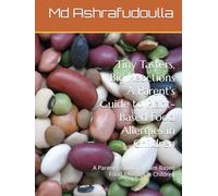 Tiny Tasters, Big Reactions A Parent's Guide to Plant-Based Food Allergies in Children: A Parent's Guide to Plant-Based Food Allergies in Children