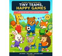 Tiny Teams, Happy Games: 24 Big and Easy Animal Sports Adventures to Color for Kids Ages 4-8
