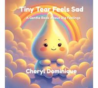 Tiny Tear Feels Sad: A Gentle Book About Big Feelings (Tears That Teach)