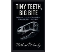 Tiny Teeth, Big Bite: The Nanotyrannus Blueprint for Disruptive Success
