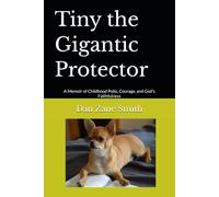 Tiny the Gigantic Protector: A Memoir of Childhood Polio, Courage, and God's Faithfulness