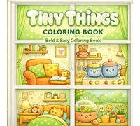 Tiny Things Coloring Book: A Cozy Coloring Book of Cute Mini Objects and Relaxing Scenes