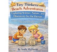 Tiny Thinkers Beach Adventures Exploring Science, Nature, and Discovery by the Ocean: 10 Simple Science, Technology, Engineering & Math Discoveries at the Beach (Tiny Thinkers STEM)