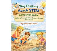 Tiny Thinkers Beach STEM Adult Companion Guide Helping Young Children Explore Science at the Beach (Tiny Thinkers STEM)