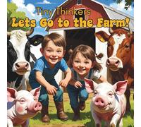 Tiny Thinkers: Let's Go to the Farm!: Big Photos & Bite-Sized Facts for Ages 3-5 (Tiny Thinkers books by Teresa)