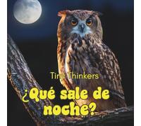 Tiny Thinkers: ¿Qué sale de noche?: Fotos grandes y datos breves para edades de 3 a 5 años.