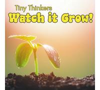 Tiny Thinkers: Watch it Grow!: Big Photos & Bite-Sized Facts for Ages 3-5 (Tiny Thinkers books by Teresa)