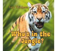 Tiny Thinkers: Who's in the Jungle?: Big Photos & Bite-Sized Facts for Ages 3-5 (Tiny Thinkers books by Teresa)