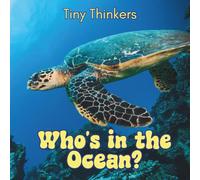 Tiny Thinkers: Who's in the Ocean?: Big Photos & Bite Sized Facts for Ages 3-5 (Tiny Thinkers books by Teresa)