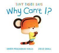 Tiny Tiger Says Why Can't I? (Tiny Tiger, Big Feelings)