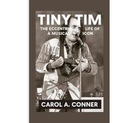 TINY TIM: The Eccentric Life Of A Musical Icon