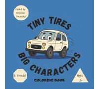 TINY TIRES, BIG CHARACTERS: Car coloring A Heartwarming Car-Themed Coloring Book Featuring 8 Charming Car Friends, 8.5x8.5 inches, 8 Rhyming Verses, ... children activity, vacations and holidays.
