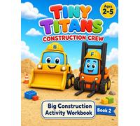 Tiny Titans: Big Construction Activity Workbook: Construction Trucks Coloring & Activity Book for Toddlers Ages 2-5 - 80 Pages of Counting, Tracing, ... Fun for Preschool Kids (Tiny Titans Learning)