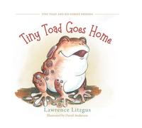 Tiny Toad Goes Home (Tiny Toad and His Forest Friends)