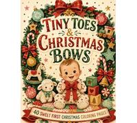 Tiny Toes & Christmas Bows 40 Sweet First Christmas Coloring Pages