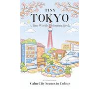 Tiny Tokyo: A Tiny Worlds Colouring Book: Calm City Scenes to Colour (The Tiny Collection)
