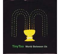 Tiny Too - World Between Us 7" (UK 1999)
