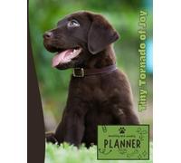 Tiny Tornado of Joy | 2026 Planner Puppy Labrador Retriever Dog: Dated Weekly and Monthly Page Views With Space For Notes | From Jan to Dec | Planning ... All Holiday | Perfect For puppies Lover