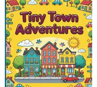 Tiny Town Adventures: 30 Easy & Bold coloring pages inside