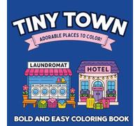 Tiny Town: Bold & Easy Coloring Book for Kids Ages 3-8 | Cute Shops, Cozy Places, and Fun Buildings | 30 Simple Designs for Toddlers and Children: 30 ... color with bold outlines and simple designs.