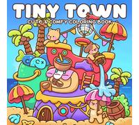 Tiny Town Coloring Book: Adorable Little Town Life with Cute Houses, Cute Animal Buddies, Cozy Moments for Adults & Teens to Reduce Stress and Have Fun