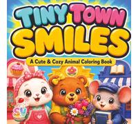 Tiny Town Smiles: A Cute & Cozy Animal Coloring Book (The Smiles Series)