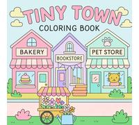 Tiny Town: Sweet Shops, Cozy Streets, and Tiny Adventures to Color (Cozy Coloring)