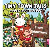 Tiny Town Tails: A Cozy Coloring Book from the Heart of Whiskerwood™