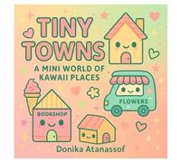 Tiny Towns: A Mini World of Kawaii Places Coloring Book (Cute Coloring Books)