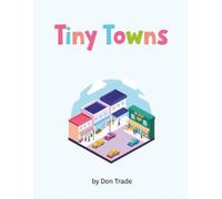 Tiny Towns: Coloring Book for Kids and Adults, Featuring Comfy and Cozy Designs of an Arcade, Toy Store, Candy Shop, and More. |8.5x11 inches| 30 ... and Free Times (Part of: Tiny Times Coloring)