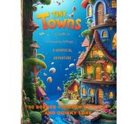 Tiny Towns Hidden in Everyday Things: 30 Scenes + Hidden Objects and Quirky Lore