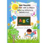 Tiny Tracers: A Littles’ ABC & Object Coloring Adventure: A Fun and Educational Tracing & Coloring Book for Toddlers and Preschoolers Ages 2-5 | Learn Letters, Words, and Objects Through Play