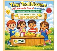 Tiny Trailblazers: Lemonade Stand Adventure - Kids Entrepreneur Coloring Book for Ages 3-8 | Fun Business Learning Activity: Creative Coloring Pages ... Stand Fun for Preschool & Early School Kids