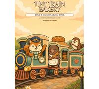 Tiny Train Bakery Bold and Easy Coloring Book for Adults and Kids: A Cozy Bakery Train Adventure - Food, Friends, and Soft Journeys