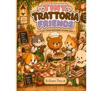 TINY TRATTORIA FRIENDS: Cute Kawaii Italian Restaurant Coloring Book for Stress Relief - Adults, Teens and Kids