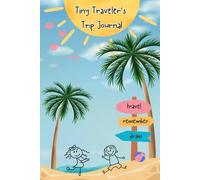 Tiny Traveler’s Trip Journal: Big Adventures for Little Feet