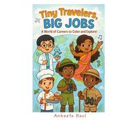 Tiny Travelers, Big Jobs: A World of Careers to Color and Explore!